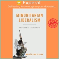 Minoritarian Liberalism - A Travesti Life in a Brazilian Favela by Moises Lino e Silva (UK edition, 