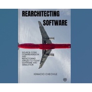 Rearchitecting Software Book: Source Code Comprehensive and Refactoring Applied to Flight Software a