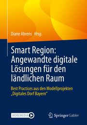 Smart Region: Angewandte digitale Lösungen für den ländlichen Raum Diane Ahrens
