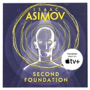 Second Foundation: The greatest science fiction series of all time, now a major series from Apple TV+ (The Foundation Trilogy, Book 3) Isaac Asimov
