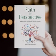 Faith in Perspective: A Return to the Fundamental Principles of Islam