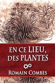 En Ce Lieu, des Plantes (Techlords - Les Seigneurs Tech - Vol. 4) Romain Combes