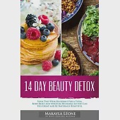 14 Day Beauty Detox: Your Two-Week Blueprint For a Total Body Reset and Spiritual Recharge so You Can Feel Great and Be Naturally Beautiful