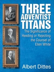 Three Adventist Titans Albert Dittes
