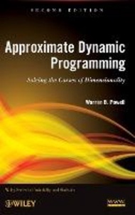 Approximate Dynamic Programming : Solving the Curses of Dimensionality by Warren B. Powell (US editi