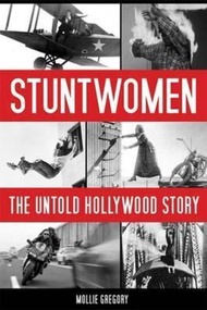 Stuntwomen : The Untold Hollywood Story by Mollie Gregory (US edition, hardcover)