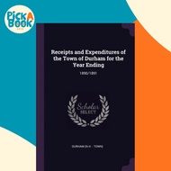 Receipts and Expenditures of the Town of Durham for the Year Ending : 1890/1891 by Durham Durham (pa