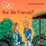 K for Kara 11 - Are We Friends? Line Kyed Knudsen