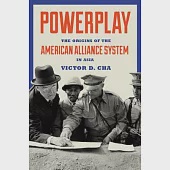 Powerplay: The Origins of the American Alliance System in Asia