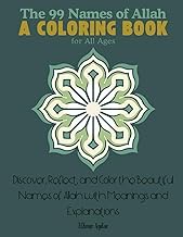 The 99 Names of Allah: A Coloring Book for All Ages: Discover, Reflect, and Color the Beautiful Name