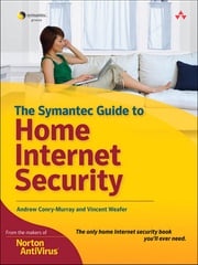 Custom Symantec Version of The Symantec Guide to Home Internet Security Andrew Conry-Murray