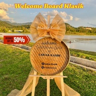 Welcome Board Nyiru Klasik/ Welcome Board Nyiru/ Welcome Board Klasik/Welcome Board Wedding/Engageme
