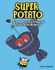 Super Potato and the Castle of Robots Artur Laperla