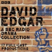 David Edgar: A BBC Radio Drama Collection David Edgar