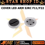 Spare Part Cover LED ARM Drone SJRC F11s / F22s / F22 S2 PRO+ / F22 S3 PRO UNIVERSAL Original