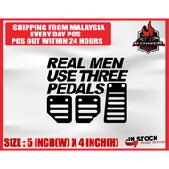 [M STICKERS] REAL MEN USE THREE PEDALS CAR STICKER MYVI VIVA AXIA SAGA VIOS CITY CIVIC ALZA PROTON PERODUA STAY HUMBLE