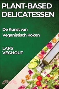 Plant-Based Delicatessen: De Kunst van Veganistisch Koken