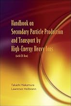 Handbook On Secondary Particle Production And Transport By High-energy Heavy Ions (With Cd-rom)