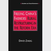 Freeing China’’s Farmers: Rural Restructuring in the Reform Era