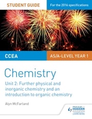 CCEA AS Unit 2 Chemistry Student Guide: Further Physical and Inorganic Chemistry and an Introduction to Organic Chemistry Alyn G. McFarland