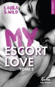 My escort love - Tome 02 Laura S. Wild