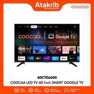 BARU!!! COOCAA LED 40 40CTE6600 SMART GOOGLE TV