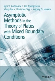 Asymptotic Methods in the Theory of Plates with Mixed Boundary Conditions Igor Andrianov