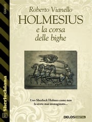 Holmesius e la Corsa delle Bighe Roberto Vianello