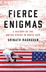 Fierce Enigmas Srinath Raghavan
