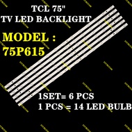 75P615 TCL 75 INCH LED TV BACKLIGHT ( LAMP TV ) BACKLIGHT TV 75" BACKLIGHT 75P615