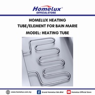 HOMELUX HEATING TUBE/ELEMENT FOR BAIN MARIE (MODEL: HBEH-3 @ HBEH-6)