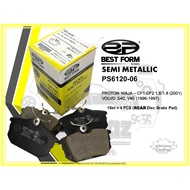 BEST FORM SEMI METALLIC REAR BRAKE PADS (PS6120-06) PROTON WAJA CF1, CF2 1.6, 1.8 (2001), VOLVO S40,