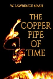 The Copper PIpe of Time W. Lawrence Nash