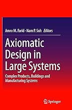 Axiomatic Design in Large Systems: Complex Products, Buildings and Manufacturing Systems