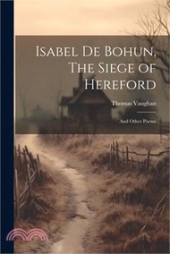 118238.Isabel De Bohun, The Siege of Hereford: And Other Poems