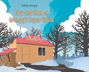 Now and Then at Grampy's Sugar House Ashley Sevigny