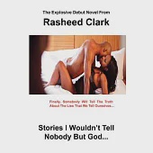Stories I Wouldn’t Tell Nobody but God...: ...out of Fear Nobody but God Would Understand