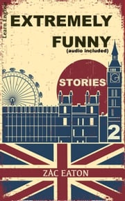 Learn English - Extremely Funny Stories (audio included) 2 Zac Eaton