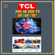 (SABAH) TCL 55"/65"/75" UHD GOOGLE TV 65P6K 4K UHD ULTRA HD TELEVISION TV HDR10 GOOGLE TV HEY GOOGLE