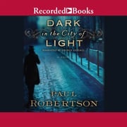 Dark in the City of Light Paul Robertson