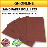 SAND PAPER ROLL (1 FTS)  P40 / P60 / P80 / P100 / P120 / P150 木沙纸