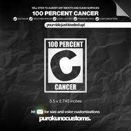 100 PERCENT CANCER Cutout Sticker Decal for Motorcycle, Car, and Bike | PUROKUNO CUSTOMS