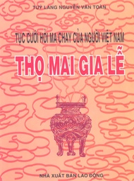 Sách Thọ Mai Gia Lễ (Tục Cưới Hỏi Ma Chay Của Người Việt Nam) – Túy Lang Nguyễn Văn Toàn