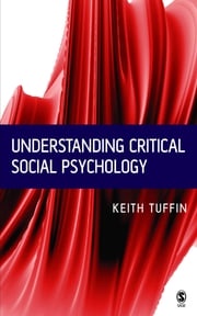 Understanding Critical Social Psychology Keith Tuffin