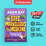 Kay's Marvellous Medicine: A Gross and Gruesome History of the Human Body [Paperback] Kay, Adam
