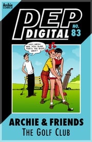 Pep Digital Vol. 083: Archie &amp; Friends: The Golf Club Archie Superstars