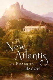 The New Atlantis Sir Francis Bacon