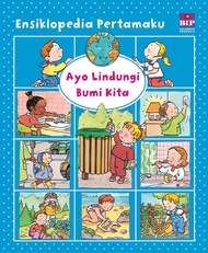 ENSIKLOPEDIA PERTAMAKU (COVER BARU) : AYO LINDUNGI BUMI KITA
