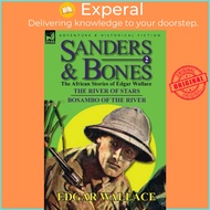 Sanders & Bones-The African Adventures - 2-The River of Stars & Bosambo of the  by Edgar Wallace (UK