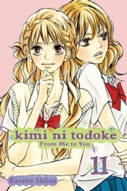 Kimi ni Todoke: From Me to You, Vol. 11 Karuho Shiina